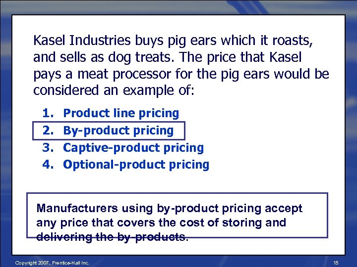 Kasel Industries buys pig ears which it roasts, and sells as dog treats. The