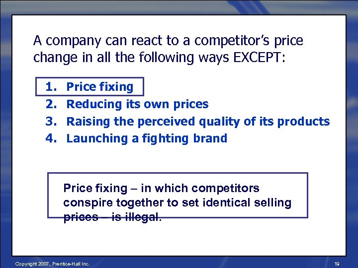 A company can react to a competitor’s price change in all the following ways