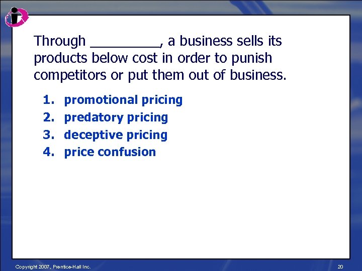 Through _____, a business sells its products below cost in order to punish competitors