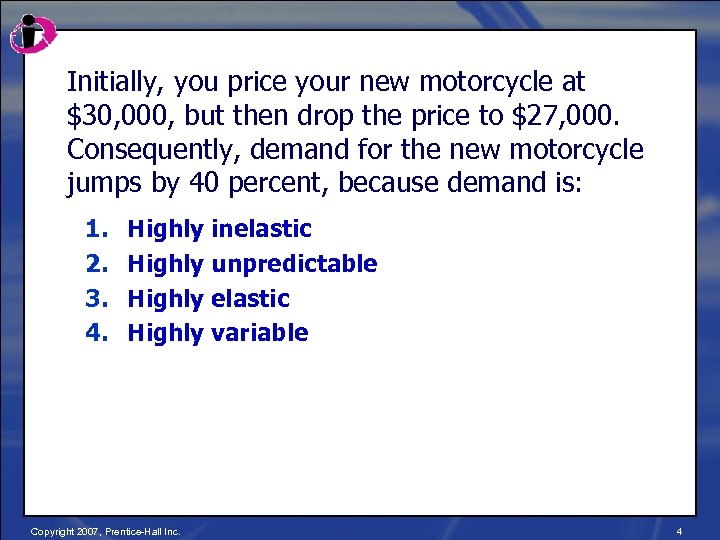 Initially, you price your new motorcycle at $30, 000, but then drop the price