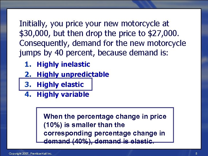 Initially, you price your new motorcycle at $30, 000, but then drop the price
