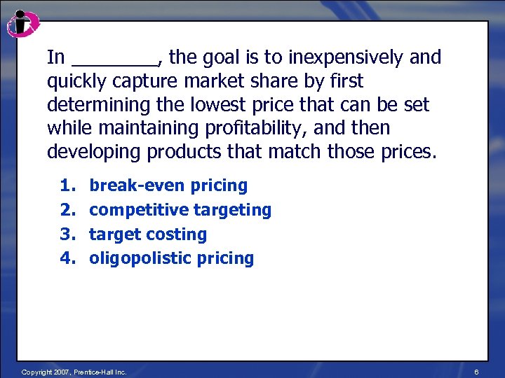 In ____, the goal is to inexpensively and quickly capture market share by first