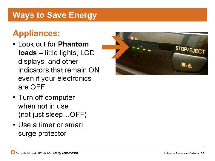 Ways To. Save Energy to Save Energy Appliances: • Look out for Phantom loads