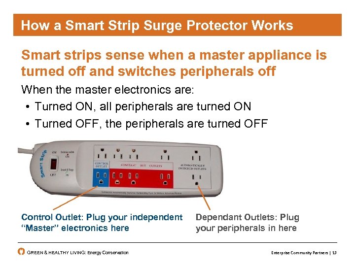 How a Smart Strip Surge Protector Works Smart strips sense when a master appliance