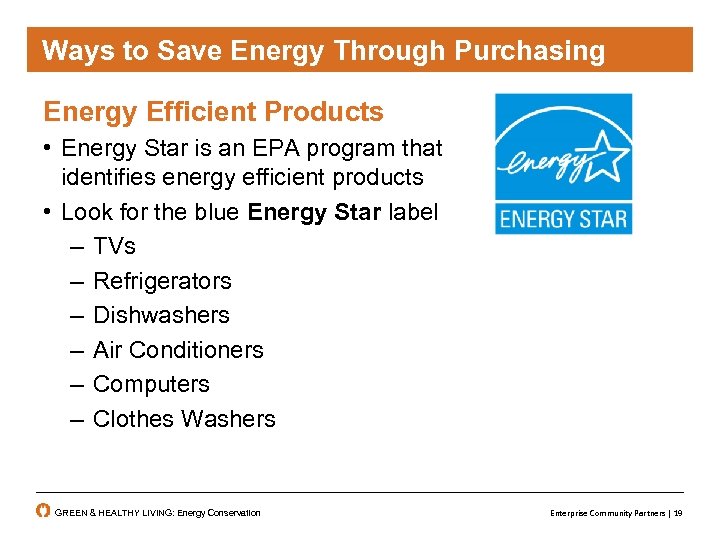 Ways to Save Energy Through Purchasing Energy Efficient Products • Energy Star is an