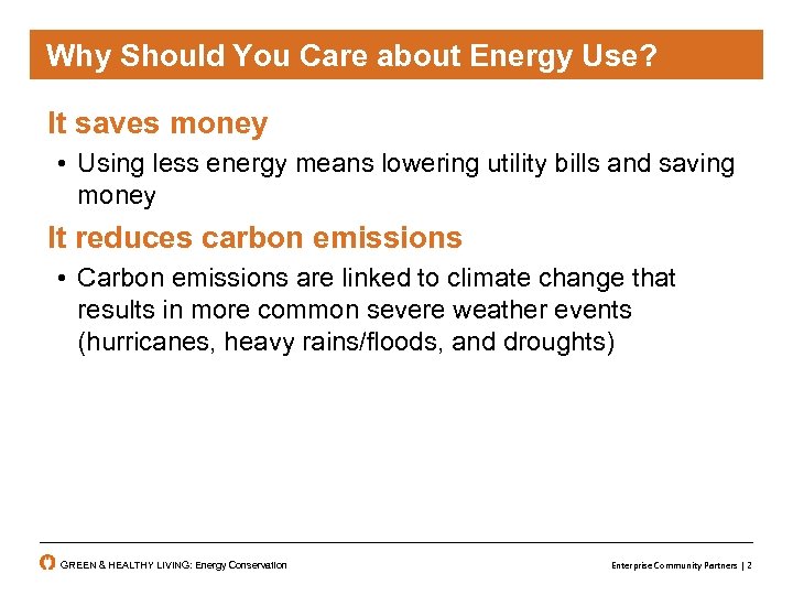 Why Should You Care about Energy Use? It saves money • Using less energy