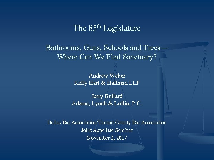 The 85 th Legislature Bathrooms, Guns, Schools and Trees— Where Can We Find Sanctuary?