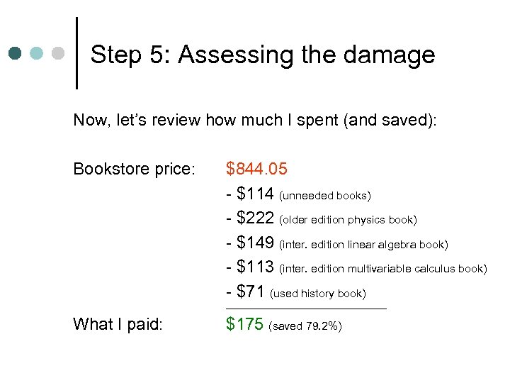 Step 5: Assessing the damage Now, let’s review how much I spent (and saved):