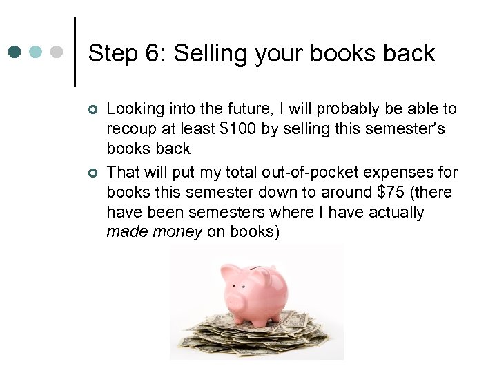 Step 6: Selling your books back ¢ ¢ Looking into the future, I will