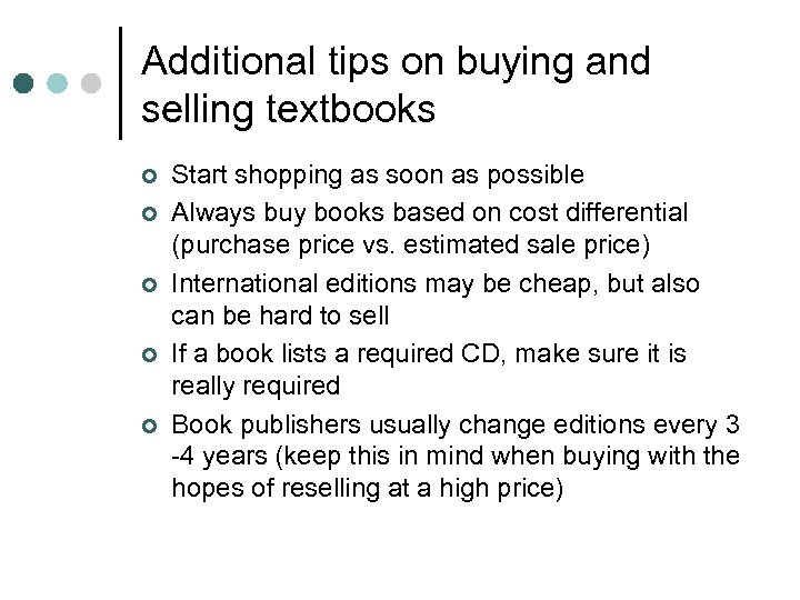 Additional tips on buying and selling textbooks ¢ ¢ ¢ Start shopping as soon