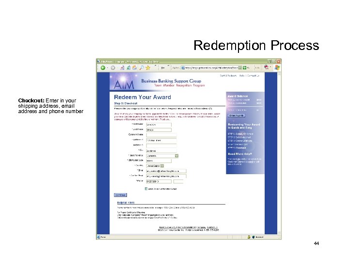 Redemption Process Checkout: Enter in your shipping address, email address and phone number 44