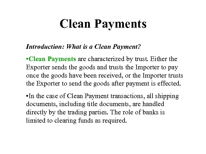 Clean Payments Introduction: What is a Clean Payment? • Clean Payments are characterized by