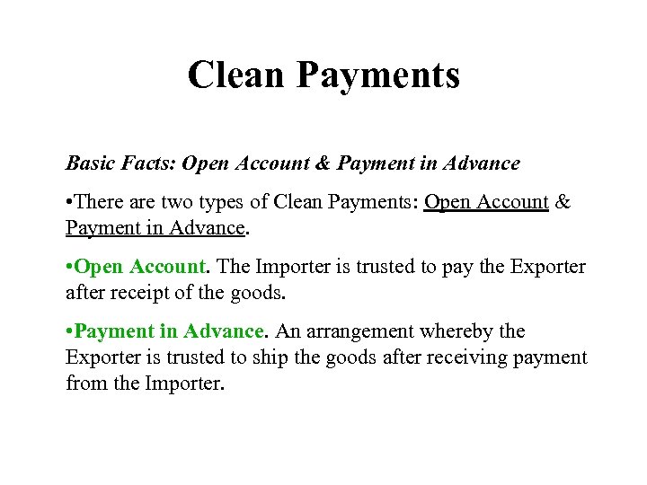Clean Payments Basic Facts: Open Account & Payment in Advance • There are two