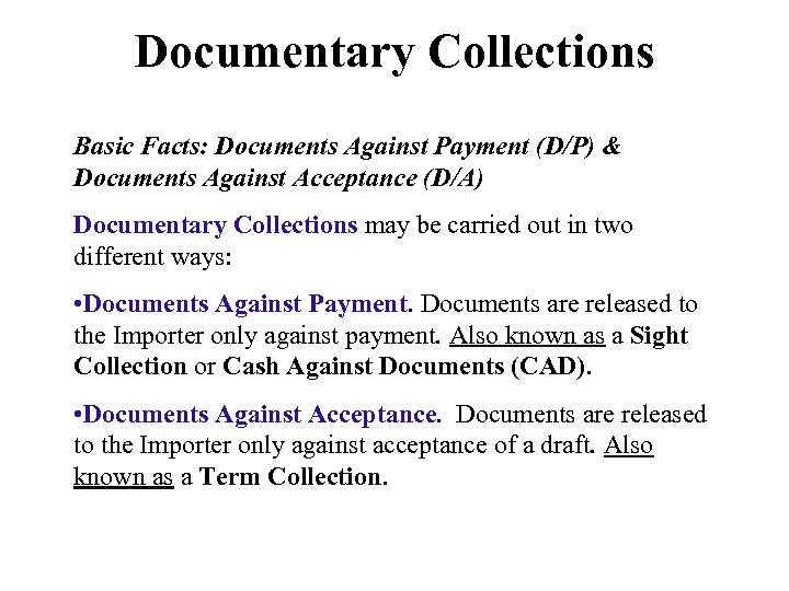 Documentary Collections Basic Facts: Documents Against Payment (D/P) & Documents Against Acceptance (D/A) Documentary
