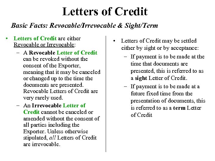 Letters of Credit Basic Facts: Revocable/Irrevocable & Sight/Term • Letters of Credit are either