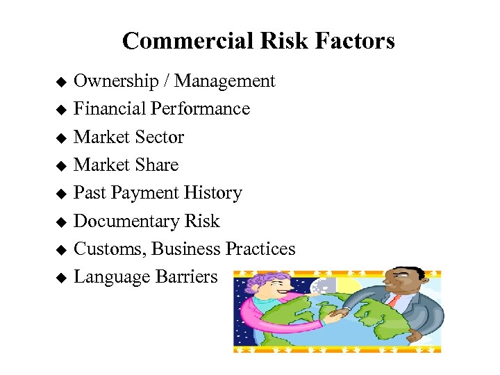 Commercial Risk Factors u u u u Ownership / Management Financial Performance Market Sector