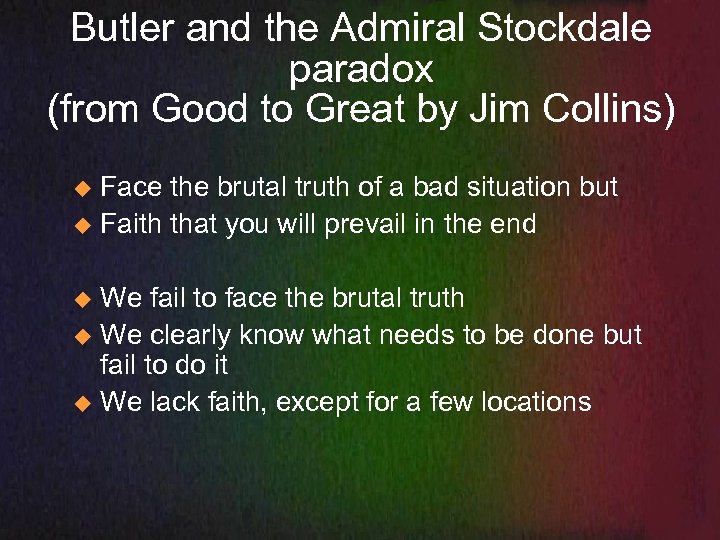 Butler and the Admiral Stockdale paradox (from Good to Great by Jim Collins) Face