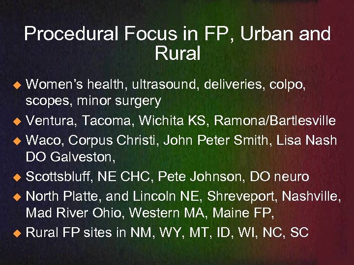 Procedural Focus in FP, Urban and Rural Women’s health, ultrasound, deliveries, colpo, scopes, minor