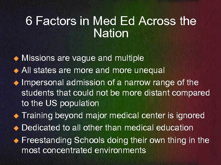 6 Factors in Med Ed Across the Nation Missions are vague and multiple u