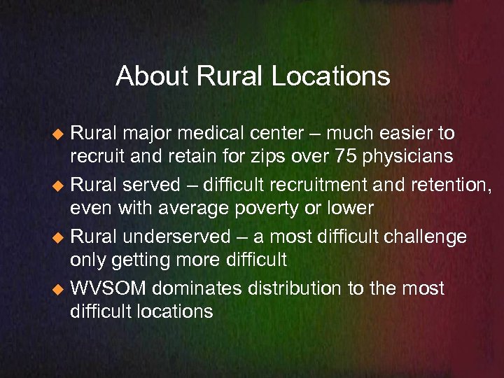 About Rural Locations Rural major medical center – much easier to recruit and retain
