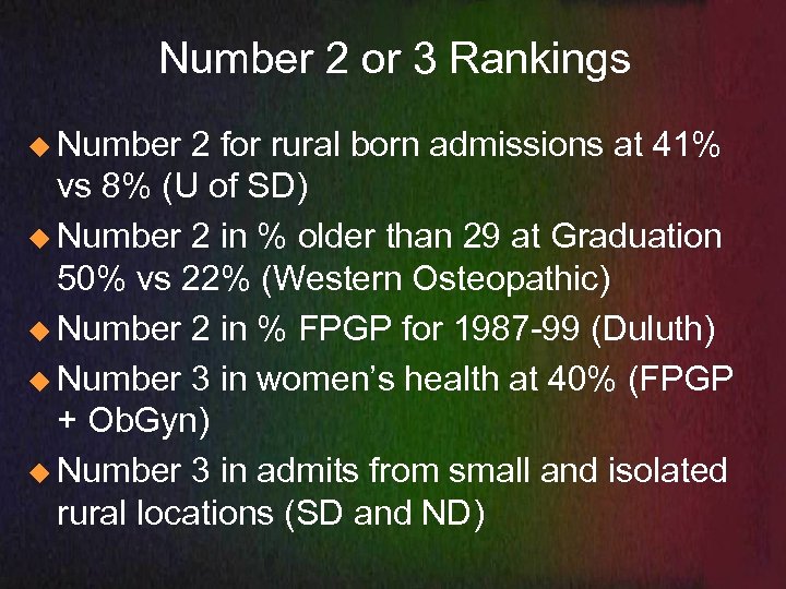 Number 2 or 3 Rankings u Number 2 for rural born admissions at 41%