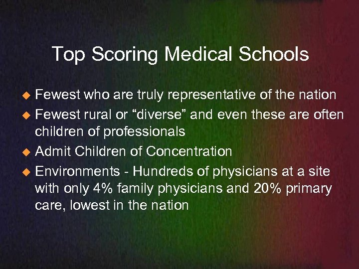 Top Scoring Medical Schools Fewest who are truly representative of the nation u Fewest