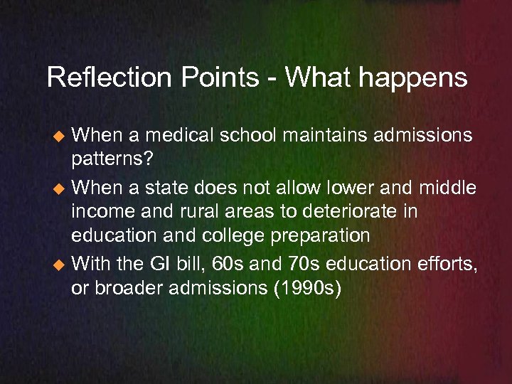 Reflection Points - What happens When a medical school maintains admissions patterns? u When