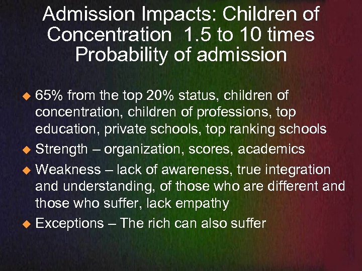 Admission Impacts: Children of Concentration 1. 5 to 10 times Probability of admission 65%
