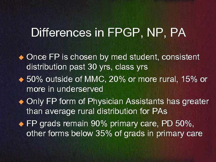 Differences in FPGP, NP, PA Once FP is chosen by med student, consistent distribution
