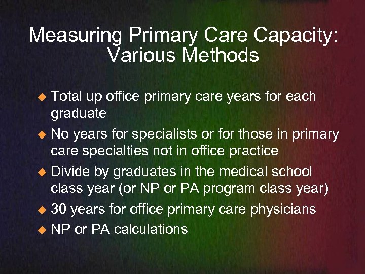 Measuring Primary Care Capacity: Various Methods Total up office primary care years for each