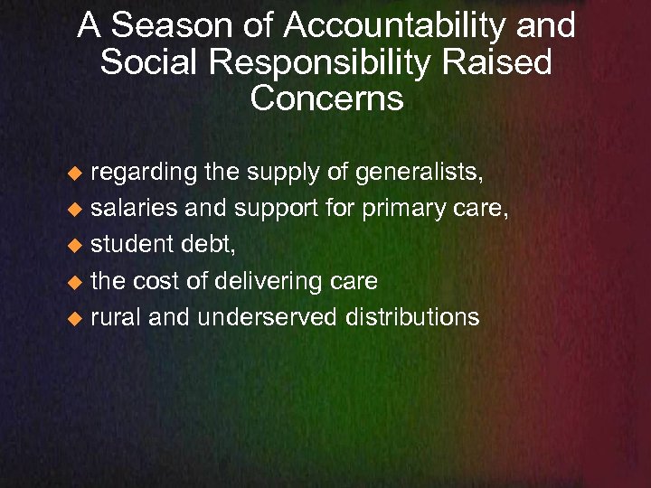 A Season of Accountability and Social Responsibility Raised Concerns regarding the supply of generalists,
