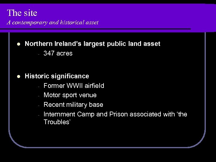 The site A contemporary and historical asset l Northern Ireland’s largest public land asset