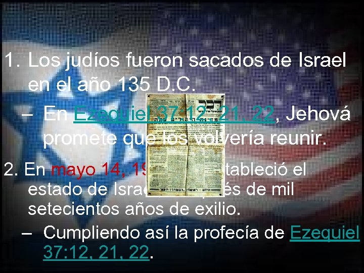 1. Los judíos fueron sacados de Israel en el año 135 D. C. –