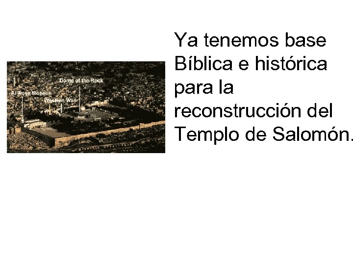 Ya tenemos base Bíblica e histórica para la reconstrucción del Templo de Salomón. 