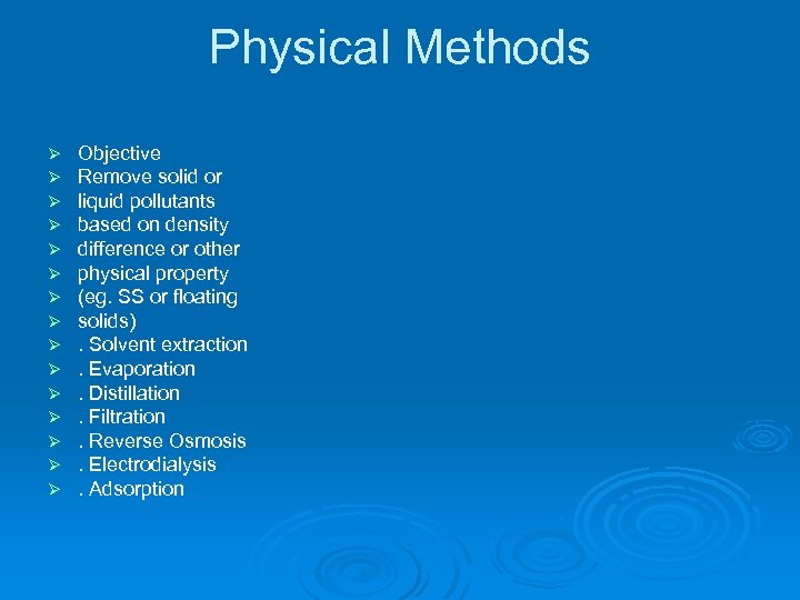 Physical Methods Objective Remove solid or liquid pollutants based on density difference or other