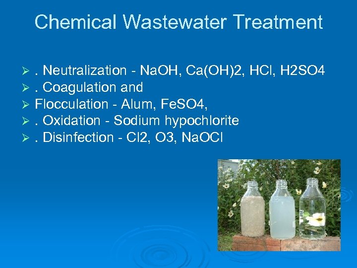 Chemical Wastewater Treatment . Neutralization - Na. OH, Ca(OH)2, HCl, H 2 SO 4.