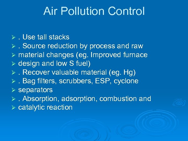 Air Pollution Control . Use tall stacks. Source reduction by process and raw material