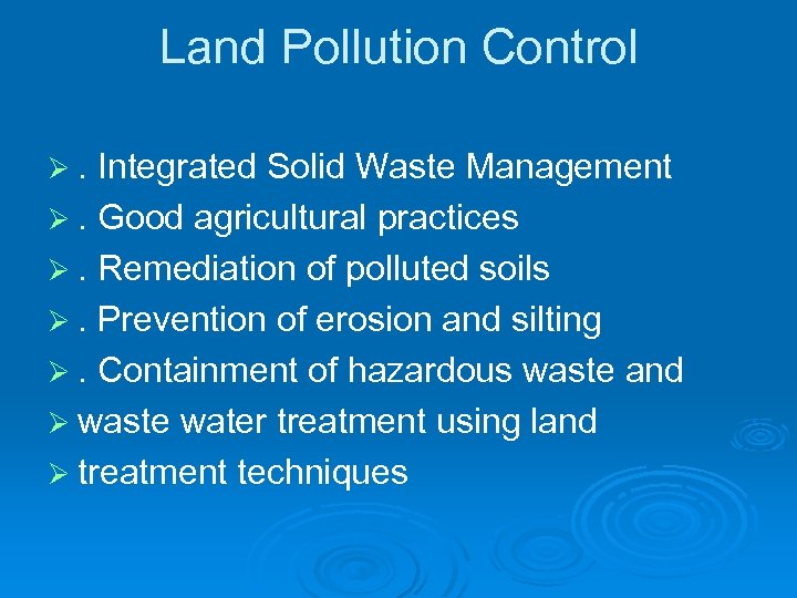 Land Pollution Control . Integrated Solid Waste Management . Good agricultural practices . Remediation