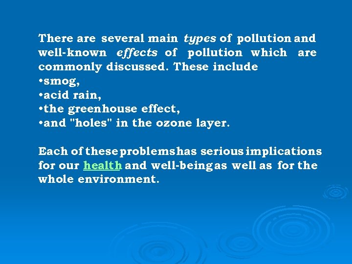 There are several main types of pollution and well-known effects of pollution which are