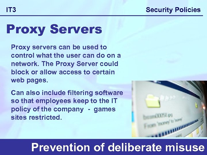 Security Policies IT 3 Proxy Servers Proxy servers can be used to control what