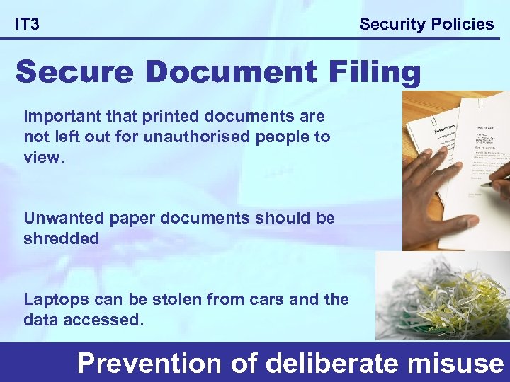 Security Policies IT 3 Secure Document Filing Important that printed documents are not left