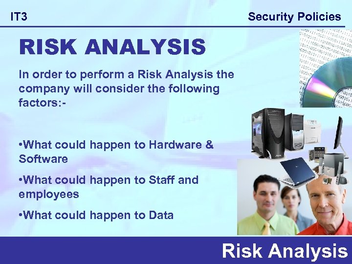 Security Policies IT 3 RISK ANALYSIS In order to perform a Risk Analysis the