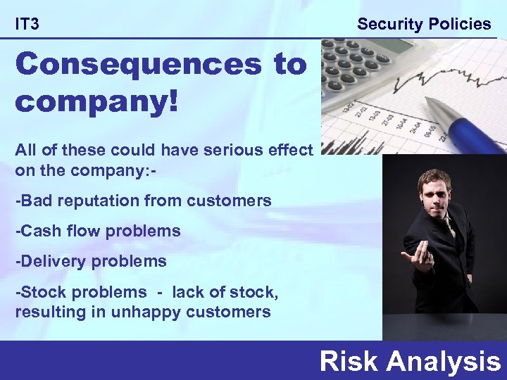 IT 3 Security Policies Consequences to company! All of these could have serious effect