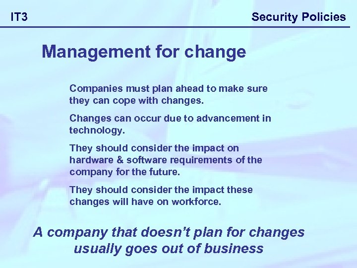Security Policies IT 3 Management for change Companies must plan ahead to make sure