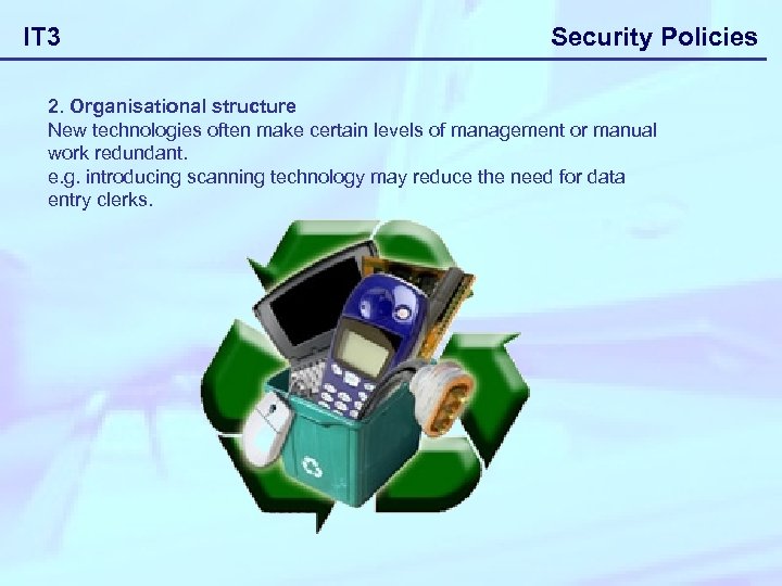 IT 3 Security Policies 2. Organisational structure New technologies often make certain levels of