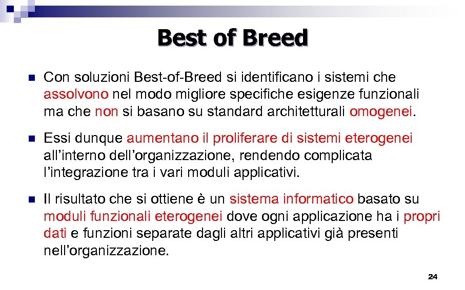 Best of Breed n Con soluzioni Best-of-Breed si identificano i sistemi che assolvono nel