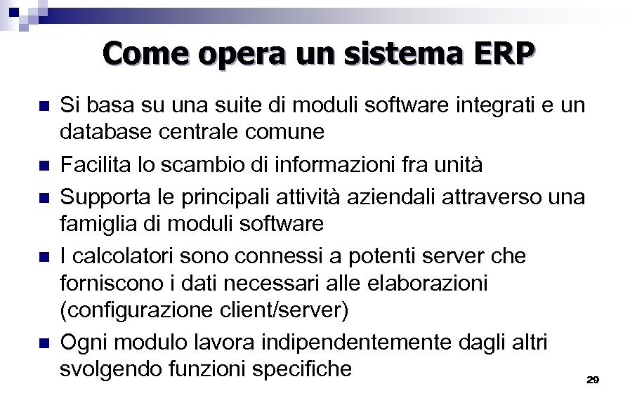 Come opera un sistema ERP n n n Si basa su una suite di