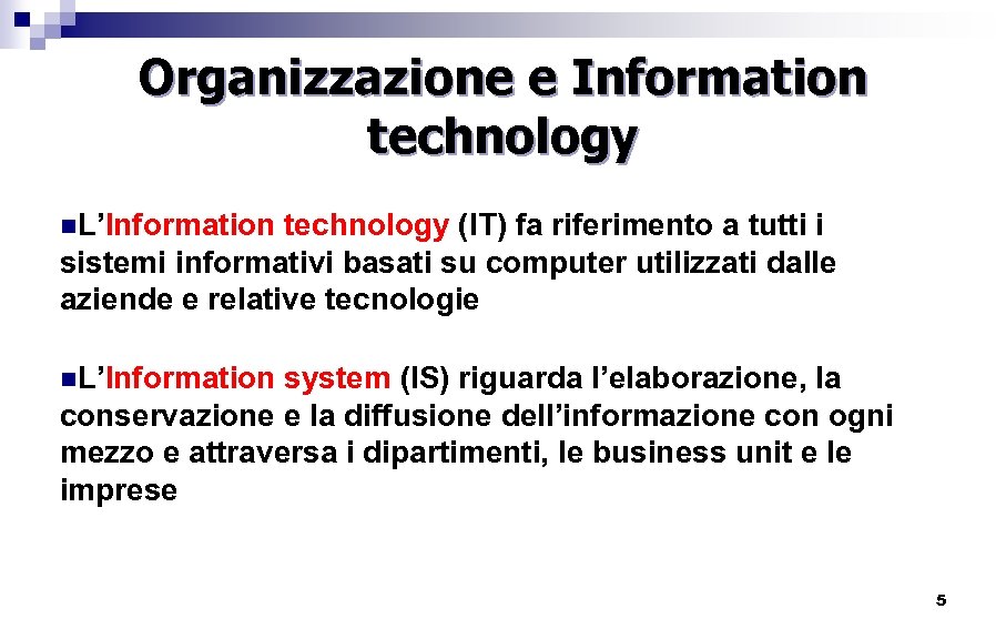 Organizzazione e Information technology n. L’Information technology (IT) fa riferimento a tutti i sistemi