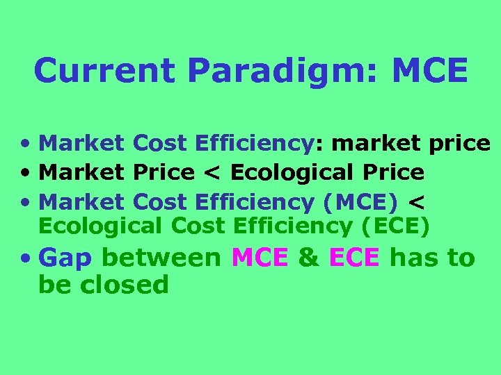 Current Paradigm: MCE • Market Cost Efficiency: market price • Market Price < Ecological