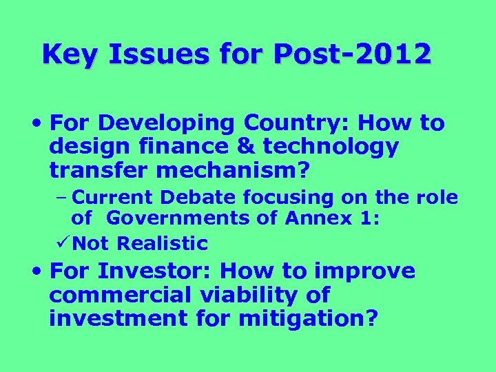 Key Issues for Post-2012 • For Developing Country: How to design finance & technology